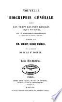 Nouvelle biographie générale depuis les temps les plus reculés jusqu'à nos jours avec les renseignements bibliographiques et l'indication des sources à consulter