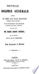 Nouvelle biographie générale depuis les temps les plus reculés jusqu'à nos jours, avec les renseignements bibliographiques et l'indication des sources à consulter