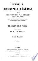 Nouvelle biographie générale depuis les temps les plus reculés jusqu'à nos jours, avec les renseignements bibliographiques et l'indication des sources à consulter