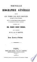 Nouvelle biographie générale depuis les temps les plus reculés jusqu'à nos jours, avec les renseignements bibliographiques et l'indication des sources à consulter