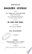Nouvelle biographie générale depuis les temps les plus reculés jusqu'à nos jours avec les renseignements bibliographiques et l'indication des sources à consulter