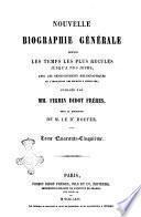 Nouvelle biographie générale depuis les temps les plus reculés jusqu'à nos jours avec les renseignements bibliographiques et l'indication des sources à consulter