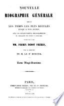 Nouvelle biographie générale depuis les temps les plus reculés jusqu'à nos jours, avec les renseignements bibliographiques et l'indication des sources á consulter