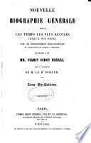 Nouvelle biographie générale depuis les temps les plus reculés jusqu'à nos jours, avec les renseignements bibliographiques et l'indication des sources à consulter