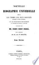 Nouvelle biographie générale depuis les temps les plus reculés jusqu'à nos jours avec les renseignements bibliographiques et l'indication des sources à consulter