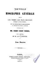 Nouvelle biographie générale depuis les temps les plus reculés jusqu'à nos jours, avec les renseignements bibliographiques et l'indication des sources à consulter