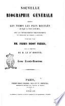 Nouvelle biographie générale depuis les temps les plus reculés jusqu'à nos jours avec les renseignements bibliographiques et l'indication des sources à consulter publiée par MM. Firmin Didot frères