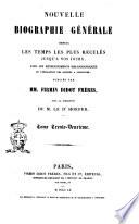 Nouvelle biographie générale depuis les temps les plus reculés jusqu'à nos jours avec les renseignements bibliographiques et l'indication des sources à consulter publiée par MM. Firmin Didot frères