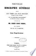 Nouvelle biographie générale depuis les temps les plus reculés jusqu'à nos jours avec les renseignements bibliographiques et l'indication des sources à consulter publiée par MM. Firmin Didot frères