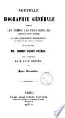 Nouvelle biographie universelle [afterw.] générale, publ. sous la direction de m. le dr. Hoefer