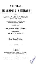 Nouvelle biographie universelle [afterw.] générale, publ. sous la direction de m. le dr. Hoefer