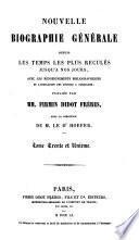 Nouvelle biographie universelle [afterw.] générale, publ. sous la direction de m. le dr. Hoefer