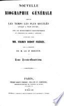 Nouvelle Biographie universelle depuis les temps les plus reculés jusqu'à nos jours, ave les renseignements bibliographiques et l'indication des sources à consulter