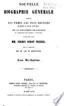Nouvelle biographie universelle depuis les temps les plus reculés jusqu'à nos jours, avec les renseignements bibliographiques et l'indication des sources à consulter