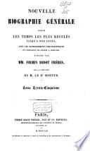 Nouvelle biographie universelle depuis les temps les plus reculés jusqu'à nos jours, avec les renseignements bibliographiques et l'indication des sources à consulter