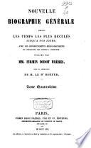 Nouvelle biographie universelle depuis les temps les plus reculés jusqu'à nos jours, avec les renseignements bibliographiques et l'indication des sources à consulter