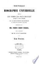 Nouvelle biographie universelle depuis les temps les plus reculés jusqu'à nos jours, avec les renseignements bibliographiques et l'indication des sources à consulter