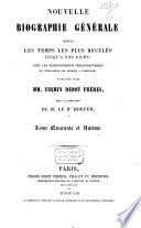 Nouvelle biographie universelle depuis les temps les plus reculés jusqu'à nos jours, avec les renseignements bibliographiques et l'indication des sources à consulter