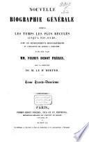 Nouvelle biographie universelle depuis les temps les plus reculés jusqu'à nos jours, avec les renseignements bibliographiques et l'indication des sources à consulter