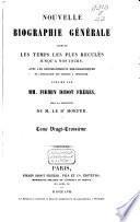 Nouvelle biographie universelle depuis les temps les plus reculés jusqu'à nos jours, avec les renseignements bibliographiques et l'indication des sources à consulter
