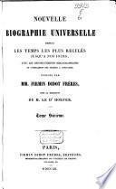 Nouvelle biographie universelle depuis les temps les plus reculés jusqu'à nos jours, avec les renseignements bibliographiques et l'indication des sources à consulter
