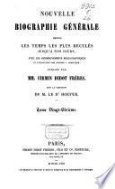 Nouvelle biographie universelle depuis les temps les plus reculés jusqu'à nos jours, avec les renseignements bibliographiques et l'indication des sources à consulter