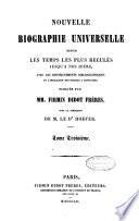 Nouvelle biographie universelle depuis les temps les plus reculés jusqu'à nos jours avec les renseignements bibliographiques et l'indication des sources à consulter publiée par Firmin Didot frères