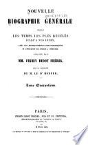 Nouvelle biographie universelle depuis les temps les plus reculés jusqu'à nos jours, avec les renseignements bibliographiques et l'indication des sources à consulter; sous la direction de m. le dr. Hoefer