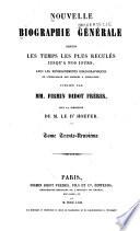 Nouvelle biographie universelle depuis les temps les plus reculés jusqu'à nos jours, avec les renseignements bibliographiques et l'indication des sources à consulter; sous la direction de m. le dr. Hoefer