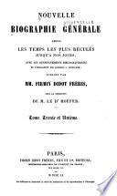 Nouvelle biographie universelle depuis les temps les plus reculés jusqu'à nos jours, avec les renseignements bibliographiques et l'indication des sources à consulter; sous la direction de m. le dr. Hoefer