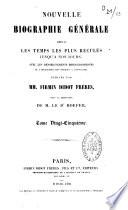 Nouvelle biographie universelle depuis les temps les plus reculés jusqu'à nos jours...