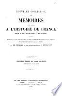 Nouvelle collection des mémoires pour servir à l'histoire de France depuis le XIIIe siècle jusqu'à la fin du XVIIIe