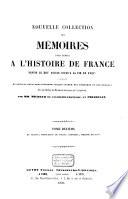Nouvelle collection des mémoires pour servir à l'histoire de France depuis le XIIIe siècle jusqu'à la fin du XVIIIe