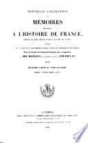 NOUVELLE COLLECTION DES MEMOIRES POUR SERVIR A L'HISTOIRE DE FRANCE, DEPUIS THE XIII SIECLES JUSQU'A LA FIN DU XVIII