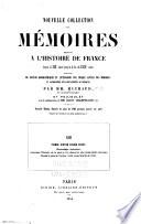 Nouvelle collection des mémoires relatifs a l'histoire de France despuis le XIII siècle jusquà̕ la fin du XVIII siècle