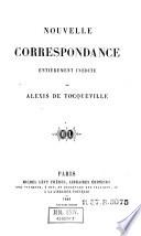 Nouvelle correspondance entièrement inédite d'Alexis de Tocqueville