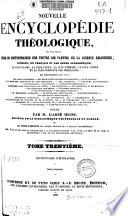 Nouvelle encyclopédie théologique, ou nouvelle série de dictionnaires sur toutes les parties de la science religieuse...