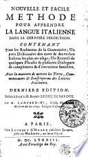 Nouvelle et facile methode pour apprendre la langue italienne dans sa derniere perfection