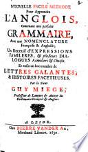 Nouvelle facile méthode pour apprendre l'anglois, contenant une parfaite grammaire, avec une nomenclature françoise & angloise
