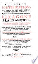 Nouvelle Fortification tant pour un terrain bas et humide que sec et eleve, representee en trois manieres sur le contenu interieur de l'exagone a la francoise etc