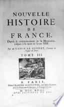 Nouvelle Histoire de France, depuis le commencement de la Monarchie, jusques à la mort de Louis XIII.
