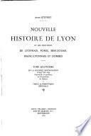 Nouvelle histoire de Lyon et des provinces de Lyonnais, Forez, Beaujolais, Franc-Lyonnais et Dombes ...: De la seconde restauration jusqu'en 1899. Table alphabetique générale