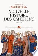 Nouvelle Histoire des Capétiens. (987-1214)