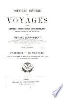 Nouvelle histoire des voyages et des grandes découvertes géographiques dans tous les temps et dans tous les pays: L'Amérique. Le pôle Nord