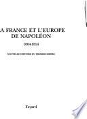 Nouvelle histoire du Premier Empire: La France et l'Europe de Napoléon, 1804-1814