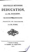 Nouvelle méthode d'éducation ... traduite de l'Allemand [i.e. from the “Methodenbuch”] par Mr. Huber