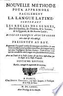 Nouvelle méthode pour apprendre facilement la langue latine ... [By C. Lancelot, A. Arnauld and P. Nicole.] Huitième édition, etc