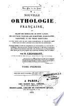 Nouvelle orthologie française, ou Traité des difficultés de cette langue, des locutions vicieuses, des homonymes, homographes, paronymes, et des verbes irréguliers...