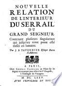 Nouvelle Relation De L'Interieur Du Serrail Du Grand Seigneur. Contenant plusieurs singularitez qui jusqu'icy n'ont point este mises en lumiere