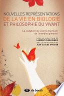 Nouvelle représentation de la vie en biologie et philosophie du vivant